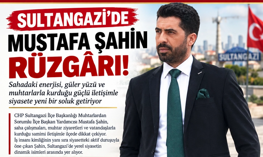 CHP Sultangazi’de Mustafa Şahin Rüzgârı! Sahadaki Enerjisi ve Güler Yüzüyle Siyasete Yeni Bir Soluk Getirdi