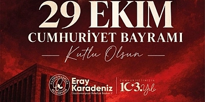 Gaziosmanpaşa Belediye Başkan Vekili Eray Karadeniz’den 29 Ekim Cumhuriyet Bayramı Mesajı