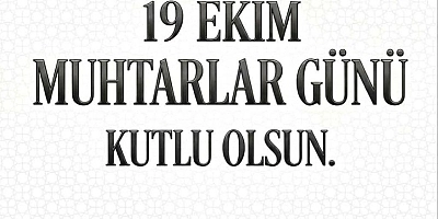 Mimar İsmail Ekmekci’den 19 Ekim Muhtarlar Günü Mesajı